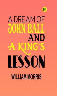 A Dream of John Ball and A King's Lesson(Paperback, William Morris)