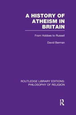 A History of Atheism in Britain(English, Paperback, Berman David)