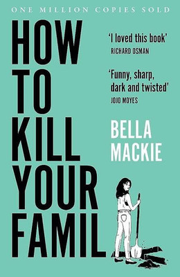 How To Kill Your Family(Paperback, Bella Mackie)