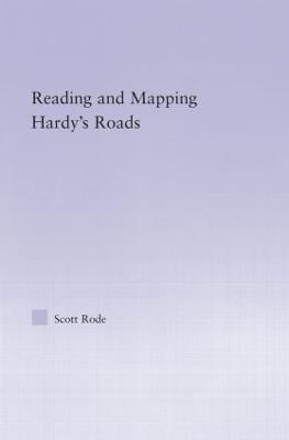 Reading and Mapping Hardy's Roads(English, Hardcover, Rode Scott)