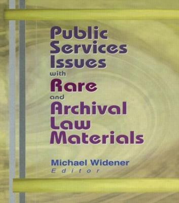 Public Services Issues with Rare and Archival Law Materials(English, Paperback, Widener Michael)