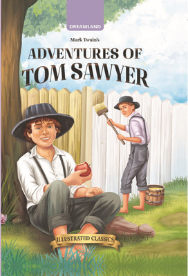 Adventures of Tom Sawyer - Illustrated Abridged Classics for Children with Practice Questions |Illustrated Classsic for Children  - Children Classics | Dreamland Classics for Childrens | Classics English Novel with Review Questions(Hardcover, Mark Twain)
