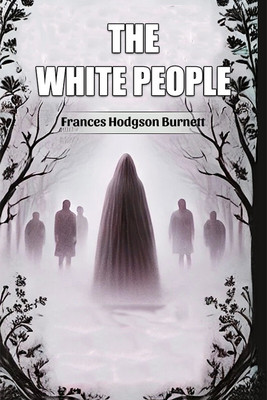 The White People (Edition2024)(English, Paperback, Burnett Frances Hodgson)