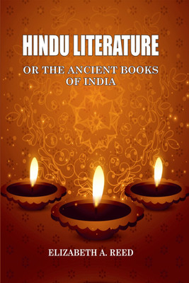 Hindu Literature or the Ancient Books of India(Hardcover, Elizabeth A. Reed)