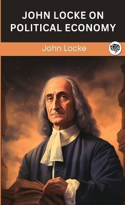 John Locke on Political Economy (Grapevine edition)(English, Hardcover, Locke John)