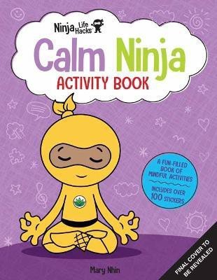 Ninja Life Hacks: Calm Ninja Activity Book(English, Paperback, Nhin Mary)