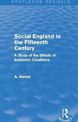 Social England in the Fifteenth Century (Routledge Revivals)(English, Paperback, Abram Annie)