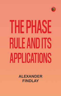 The Phase Rule and Its Applications(Paperback, Alexander Findlay)