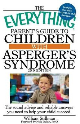 The Everything Parent's Guide to Children with Asperger's Syndrome(English, Paperback, Stillman William)