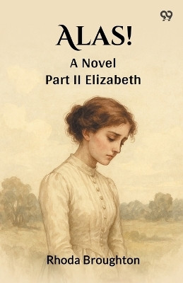 Alas!A Novel Part II (Edition1)(English, Paperback, Broughton Rhoda)