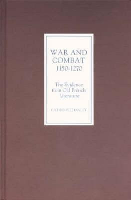 War and Combat, 1150-1270: the Evidence from Old French Literature(English, Hardcover, Hanley Catherine)
