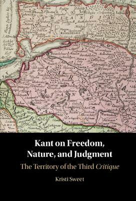 Kant on Freedom, Nature, and Judgment(English, Hardcover, Sweet Kristi)
