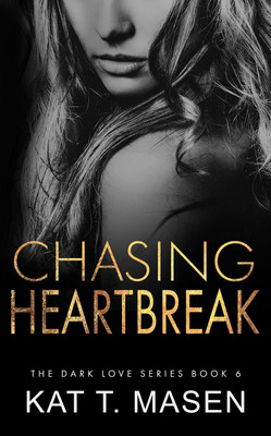 Chasing Heart Break(Dark Love Series book6) Paperback(0, Kat.T.Masen)