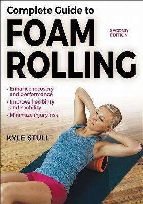 Complete Guide to Foam Rolling(English, Paperback, Stull Kyle)