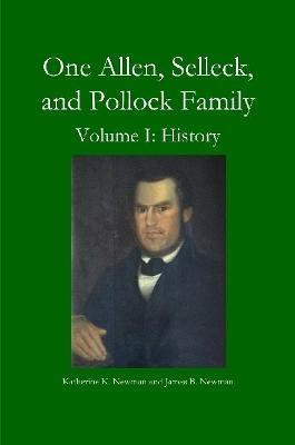 One Allen, Selleck, and Pollock Family, Volume. I(English, Paperback, Newman Katherine K)