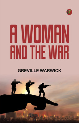 A Woman and the War(Paperback, Evelyn Maynard Greville Warwick)