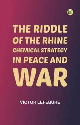 The Riddle of the Rhine: Chemical Strategy in Peace and War(Paperback, Victor Lefebure)