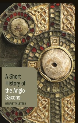 A Short History of the Anglo-Saxons(English, Hardcover, Leyser Henrietta)