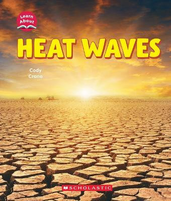 Heat Waves (Learn About: Wild Weather)(English, Paperback, Crane Cody)