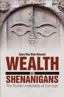 Wealth of Shenanigans(English, Paperback, Van Den Heuvel Gary Professor)