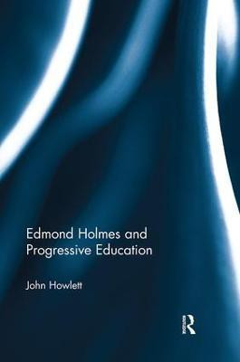 Edmond Holmes and Progressive Education(English, Paperback, Howlett John)