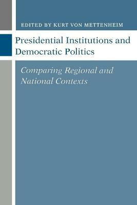 Presidential Institutions and Democratic Politics(English, Paperback, von Mettenheim Kurt)