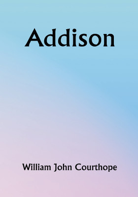 Addison(Paperback, William John Courthope)