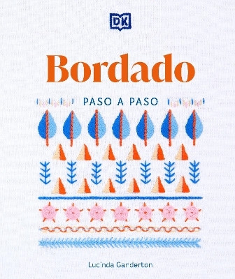 Bordado paso a paso (Embroidery Stitches Step-by-Step)(Spanish, Paperback, Ganderton Lucinda)