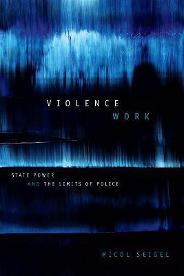 Violence Work(English, Paperback, Seigel Micol)