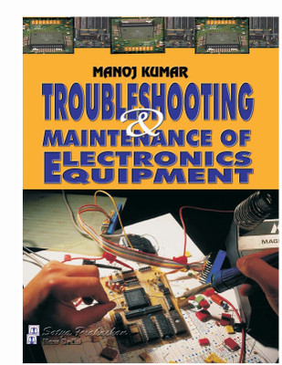 Trouble Shooting & MaIntenance of Electronics Equipments(Paperback, Dr. Manoj Kumar)