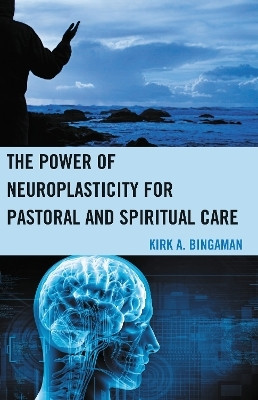 The Power of Neuroplasticity for Pastoral and Spiritual Care(English, Electronic book text, Bingaman Kirk A)