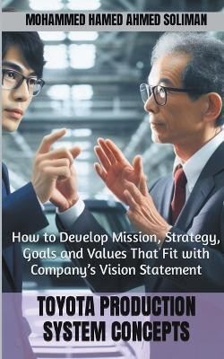 How to Develop Mission, Strategy, Goals and Values That Fit with Company's Vision Statement(English, Paperback, Soliman Mohammed Hamed Ahmed)