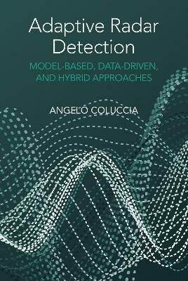 Adaptive Radar Detection: Model-Based, Data-Driven and Hybrid Approaches(English, Hardcover, Coluccia Angelo)