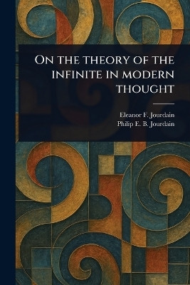 On the Theory of the Infinite in Modern Thought(English, Paperback, Jourdain Eleanor F (Eleanor Frances))