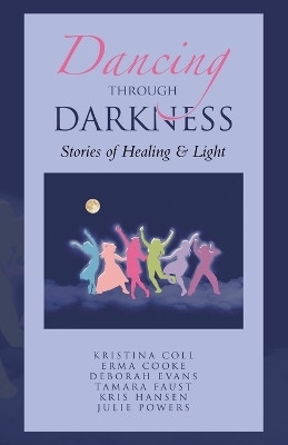 Dancing Through Darkness(English, Paperback, Coll Kristina)