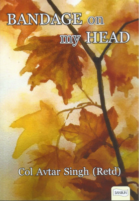 Bandage on my Head(Paperback, Col Avtar Singh (Retd))