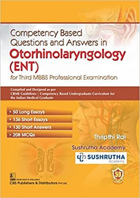 Competency Based Questions and Answers in Otorhinolaryngology (ENT) for Third MBBS Professional Examination(Paperback, Thripthi Rai, Sushrutha Academy)