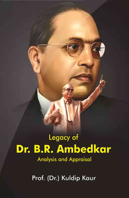 Legacy of Dr. B.R. Ambedkar: Analysis and Appraisal(Paperback, Prof. (Dr.) Kuldip Kaur)