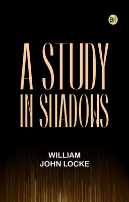 A Study In Shadows(Paperback, William John Locke)
