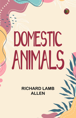 Domestic Animals(Paperback, Richard Lamb Allen)