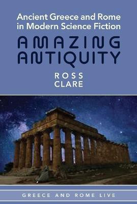 Ancient Greece and Rome in Modern Science Fiction(English, Hardcover, Clare Ross)