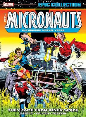Micronauts Epic Collection: The Original Marvel Years - They Came From Inner Space(English, Paperback, Mantlo Bill)