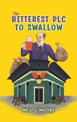 The Bitterest PLC To Swallow(English, Hardcover, Moore Neil J)