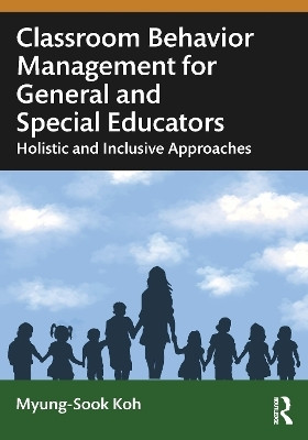 Classroom Behavior Management for General and Special Educators(English, Paperback, Koh Myung-Sook)