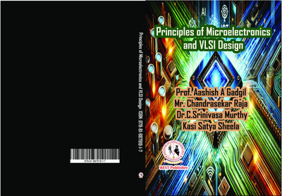 Principles of Microelectronics and VLSI Design(Paperback, Prof. Aashish A Gadgil, Mr. Chandrasekar Raja, Dr.C.Srinivasa Murthy, Kasi Satya Sheela)