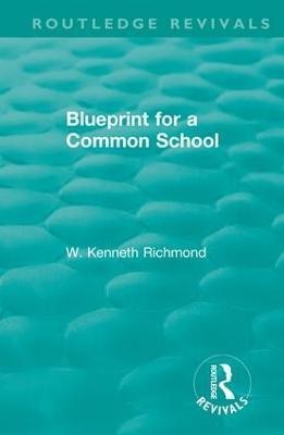 Blueprint for a Common School(English, Hardcover, Richmond W. Kenneth)