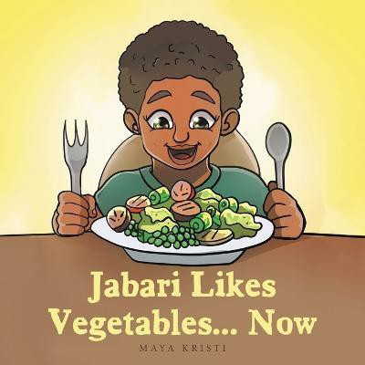 Jabari Likes Vegetables... Now(English, Paperback, Kristi Maya)