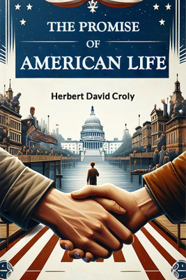 The Promise of American Life (Edition2024)(English, Paperback, Croly Herbert David)