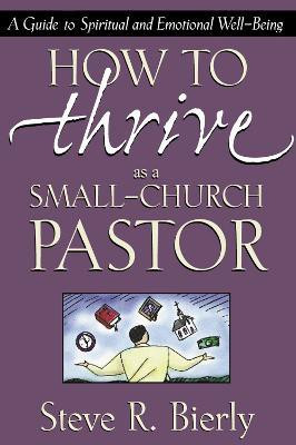 How to Thrive as a Small-Church Pastor(English, Paperback, Bierly Steve R.)
