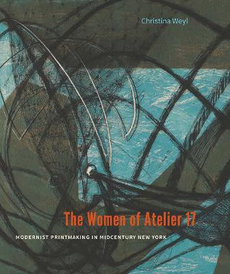 The Women of Atelier 17(English, Hardcover, Weyl Christina)
